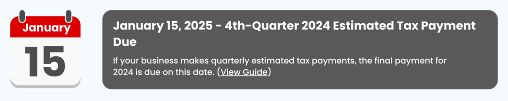 January 15, 2025 - 4th-Quarter 2024 Estimated Tax Payment Due 