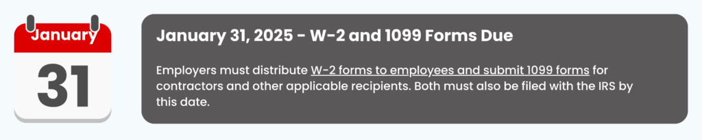 January 31, 2025 - W-2 and 1099 Forms Due